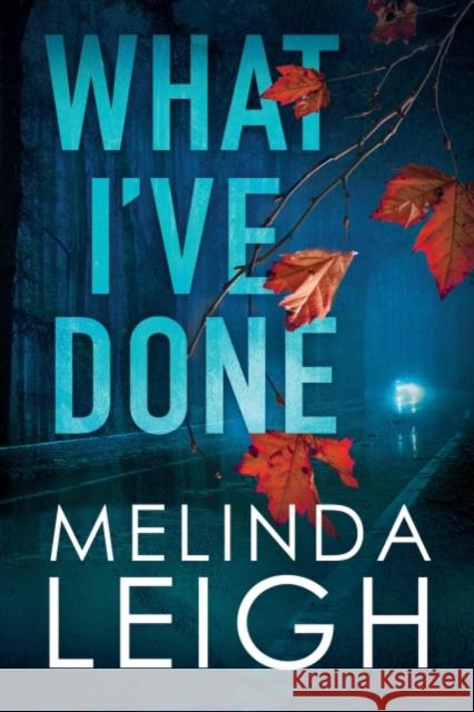 What I've Done Melinda Leigh 9781503903050 Montlake Romance - książka