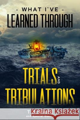 What I've Learned Through Trials and Tribulations Denise Lamar Kanonta Haynes Christine L. George 9781638211389 Insightful Creation Publication - książka