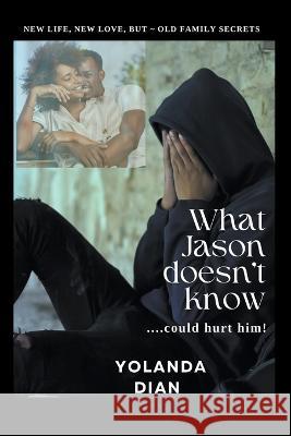 What Jason Doesn't Know Yolanda Dian   9798215571972 Yolanda Dian - książka
