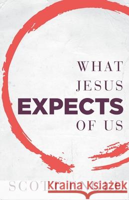 What Jesus Expects of Us Scott Engle 9781953495150 Invite Press - książka