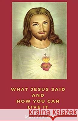 What Jesus Said and How You Can Live It Mary a Faderan   9780692117422 Marian Musings Group - książka