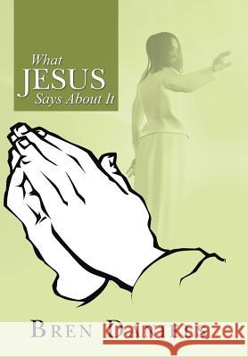 What Jesus Says about It Bren Daniels 9781491739846 iUniverse.com - książka