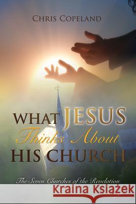 What Jesus Thinks About His Church Chris Copeland 9781498440363 Xulon Press - książka