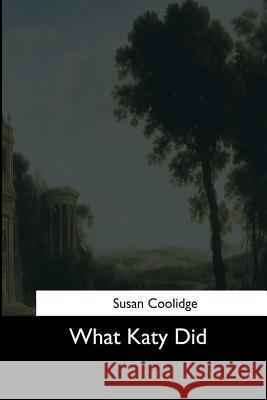 What Katy Did Susan Coolidge 9781544736082 Createspace Independent Publishing Platform - książka