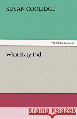 What Katy Did Susan Coolidge   9783842466647 tredition GmbH - książka