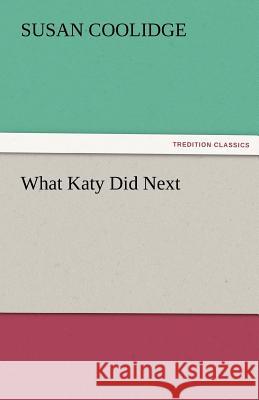 What Katy Did Next Susan Coolidge   9783842466654 tredition GmbH - książka