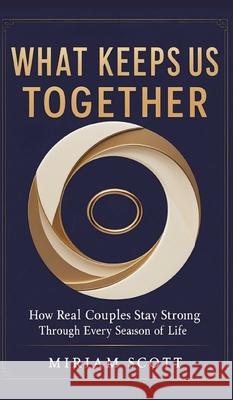 WHAT KEEPS US TOGETHER Scott, Miriam 9783384773159 Ginnie Writes publications - książka