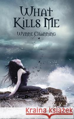 What Kills Me Wynne Channing 9780988105416 Jet & Jack Press - książka