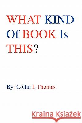 What Kind of Book Is This? Collin I. Thomas 9781441517272 Xlibris Corporation - książka