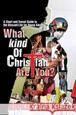What Kind of Christian are You?: A short and sweet guide to the blessed life for young adults Teems II, Rickey 9780983222668 Noguile Books - książka