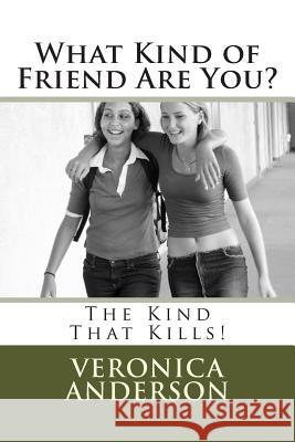 What Kind of Friend Are You?: The Kind That Kills! Veronica Lolonda Anderson 9781500937089 Createspace - książka