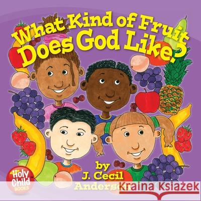 What Kind of Fruit Does God Like? Joseph C. Anderson 9780615277523 Holy Child Publications - książka