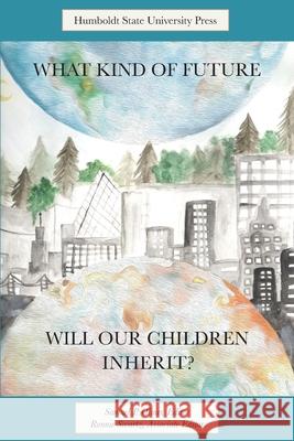 What Kind of Future Will Our Children Inherit? Samuel P. Oliner Ronnie Swartz 9781947112513 Humboldt State University - książka