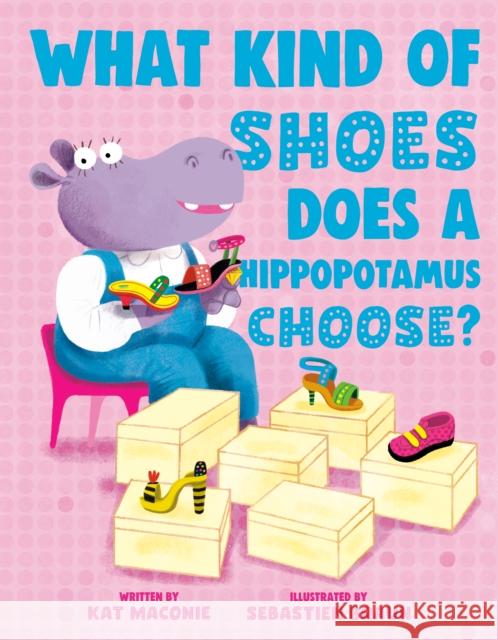 What Kind of Shoes Does a Hippopotamus Choose? Kat Maconie 9780593692776 Flamingo Books - książka