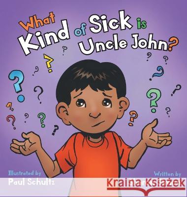 What Kind of Sick is Uncle John? Sharon Simon Paul Schultz 9781039155510 FriesenPress - książka