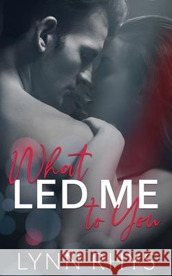 What Led Me to You Lynn Rhys, Ashley Olivier 9798586289384 Independently Published - książka