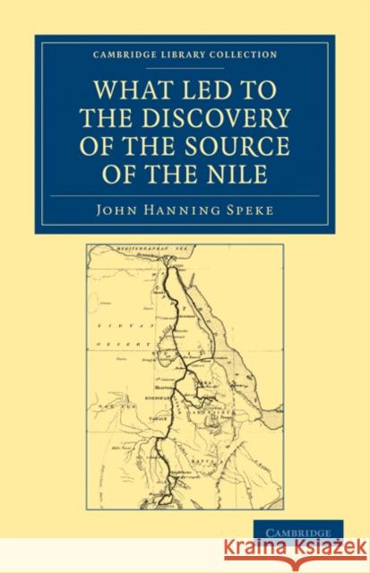 What Led to the Discovery of the Source of the Nile John Hanning Speke 9781108031158 Cambridge University Press - książka