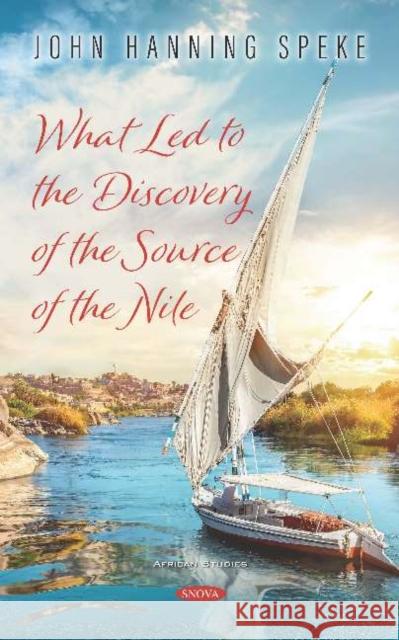 What Led to the Discovery of the Source of the Nile    9781536164640 Nova Science Publishers Inc - książka