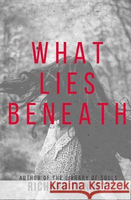 What Lies Beneath Richard Denney 9781530753109 Createspace Independent Publishing Platform - książka