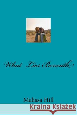 What Lies Beneath Melissa Joy Hill 9781724740502 Createspace Independent Publishing Platform - książka