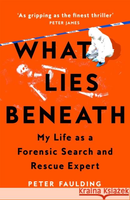 What Lies Beneath: My Life as a Forensic Search and Rescue Expert Peter Faulding 9781035005932 Pan Macmillan - książka