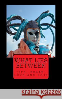 What lies Between: life, death, love and loss Downes, Brent 9781530454037 Createspace Independent Publishing Platform - książka