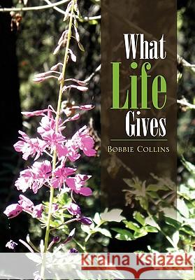 What Life Gives Bobbie Collins 9781453577943 Xlibris Corporation - książka