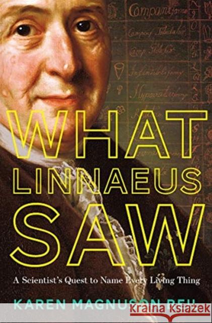 What Linnaeus Saw: A Scientist's Quest to Name Every Living Thing Beil, Karen Magnuson 9781324004684 WW Norton & Co - książka