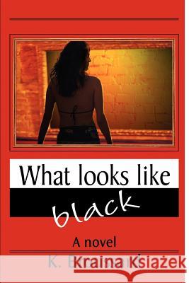 What Looks Like Black K. Broussard 9780595294343 iUniverse - książka