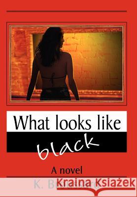 What Looks Like Black K. Broussard 9780595659999 iUniverse - książka