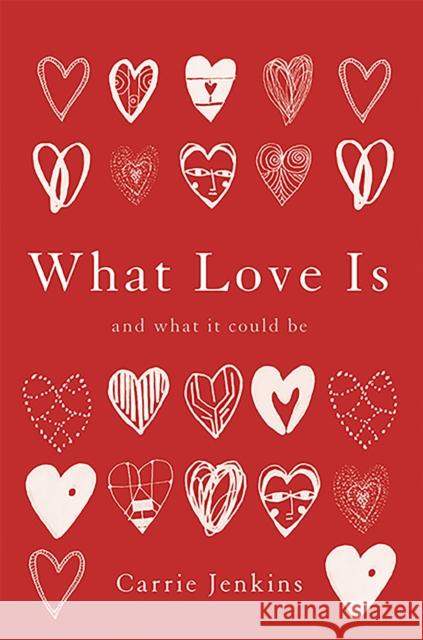 What Love Is: And What It Could Be Carrie S. I. Jenkins 9780465098859 Basic Books - książka