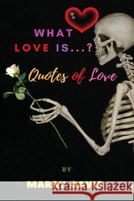 what love is...?: quotes of love Marry Davis 9781979131827 Createspace Independent Publishing Platform - książka