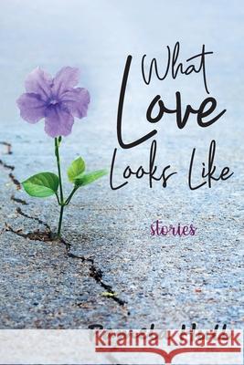 What Love Looks Like Pamela Hull 9781662459726 Page Publishing, Inc. - książka