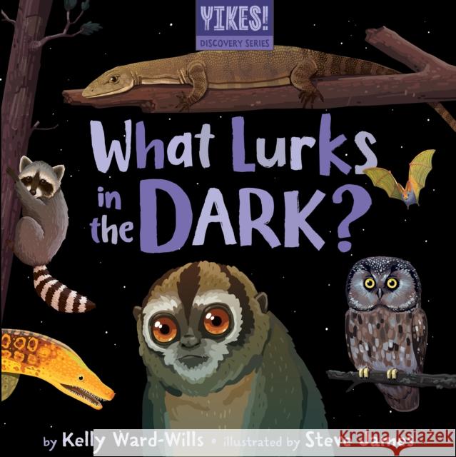 What Lurks in the Dark? Ward-Wills, Kelly 9781777791827 Eye of Newt Books - książka