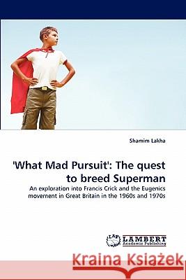 'What Mad Pursuit': The Quest to Breed Superman Lakha, Shamim 9783844326765 LAP Lambert Academic Publishing AG & Co KG - książka