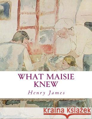 What Maisie Knew Henry James 9781497435018 Createspace - książka