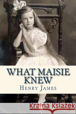 What Maisie Knew Henry James Ravell 9781535416818 Createspace Independent Publishing Platform - książka