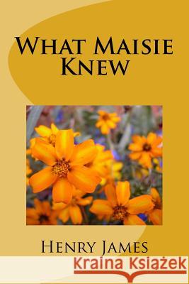 What Maisie Knew Henry James 9781984983954 Createspace Independent Publishing Platform - książka