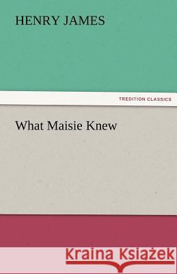 What Maisie Knew  9783842429192 tredition GmbH - książka