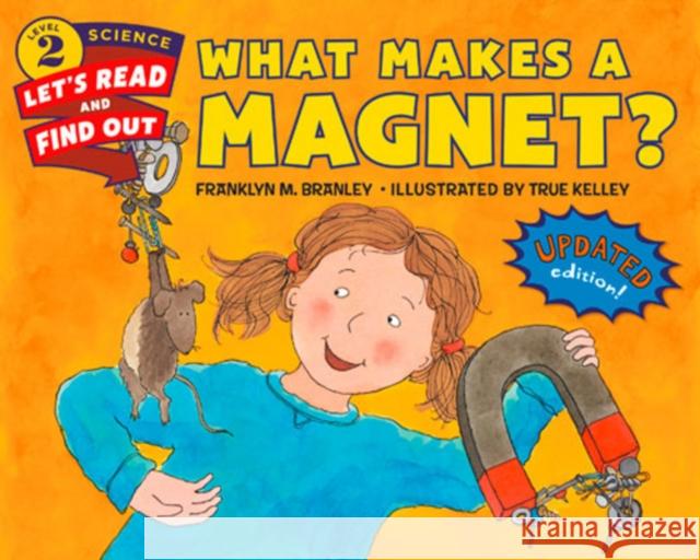 What Makes a Magnet? Franklyn M. Branley True Kelley 9780062338013 HarperCollins Publishers Inc - książka