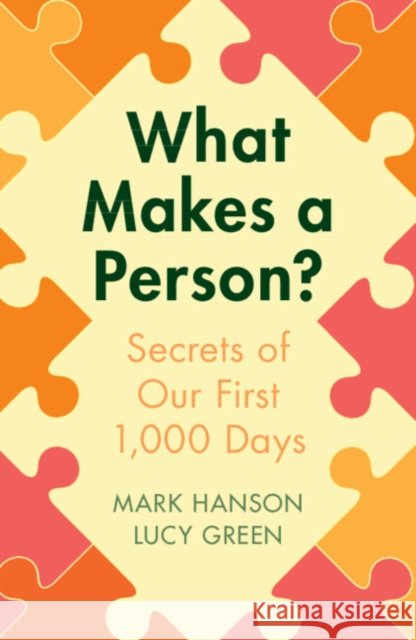 What Makes a Person?: Secrets of our first 1,000 days Lucy (University of Southampton) Green 9781009195256 Cambridge University Press - książka