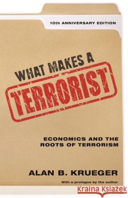 What Makes a Terrorist: Economics and the Roots of Terrorism - 10th Anniversary Edition Alan B. Krueger Alan B. Krueger 9780691196077 Princeton University Press - książka