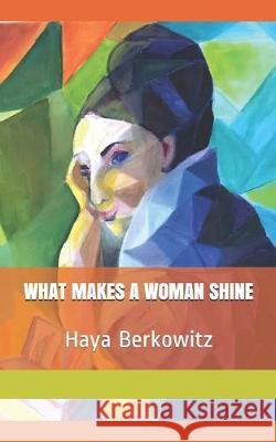 What Makes a Woman Shine Haya Berkowitz 9781089933120 Independently Published - książka