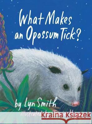What Makes an Opossum Tick? Lyn Smith 9781944393847 Piscataqua Press - książka