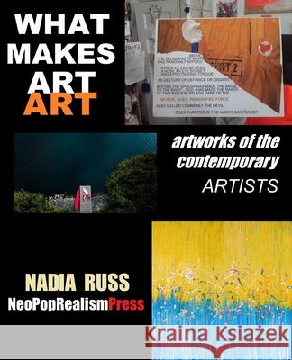 What Makes Art Art: Artworks of the contemporary artists Nadia Russ 9781733867849 Neopoprealism Press - książka