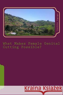 What Makes Female Genital Cutting Possible? Jackie Ogega 9781494920005 Createspace - książka