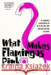 What Makes Flamingos Pink?: A Colorful Collection of Q & A's for the Unquenchably Curious Bill McLain 9780060000240 HarperResource