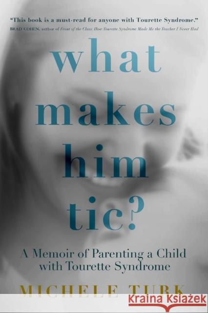 What Makes Him Tic?: Parenting a Child with Tourette Syndrome Michele Turk 9781954907928 Woodhall Press - książka