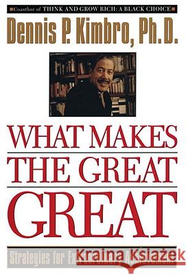 What Makes the Great Great: Strategies for Extraordinary Achievement Kimbro, Dennis 9780385483964 Main Street Books - książka