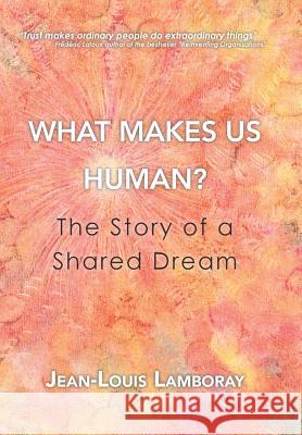 What Makes Us Human?: The Story of a Shared Dream Jean-Louis Lamboray 9781504363709 Balboa Press - książka